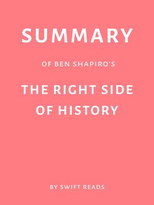 cover image of Summary of Ben Shapiro's the Right Side of History by Swift Reads